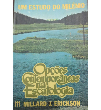 OPCOES CONTEMPORANEAS NA ESCATOLOGIA : UM ESTUDO DO MILENIO