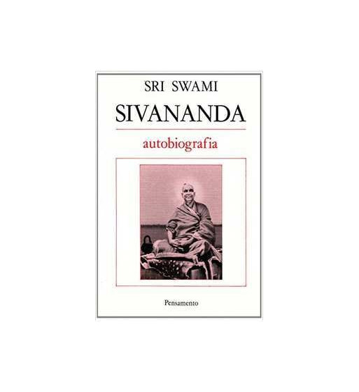 SRI SWAMI SIVANANDA : AUTOBIOGRAFIA
