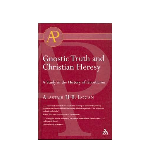 GNOSTIC TRUTH AND CHRISTIAN HRESY : A STUDY IN THE HISTORY OF GNOSTICISM