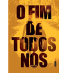 O FIM DE TODOS NOS