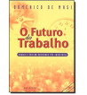O FUTURO DO TRABALHO : FADIGA E OCIO NA SOCIEDADE POS INDUSTRIAL