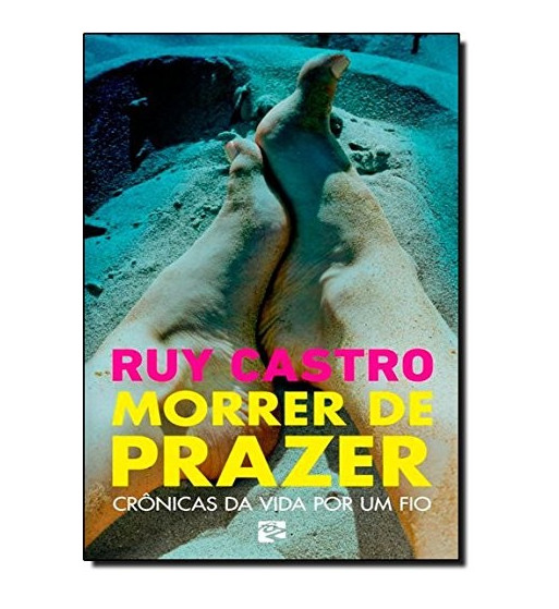 MORRER DE PRAZER : CRONICAS DA VIDA POR UM FIO