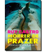 MORRER DE PRAZER : CRONICAS DA VIDA POR UM FIO