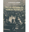 POLITICA EXTERNA DA PRIMEIRA REPUBLICA : OS ANOS DO APOGEU DE 1902 A 1918