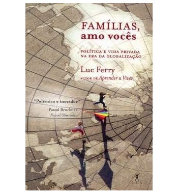 FAMILIAS AMO VOCES : POLITICA E VIDA PRIVADA NA ERA DA GLOBALIZACAO