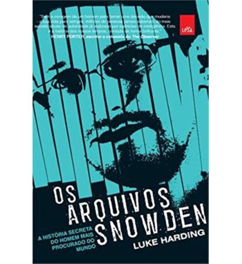 OS ARQUIVOS SNOWDEN : A HISTORIA DO HOMEM MAIS PROCURADO DO MUNDO