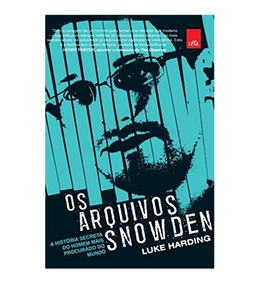 OS ARQUIVOS SNOWDEN : A HISTORIA DO HOMEM MAIS PROCURADO DO MUNDO