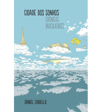 CIDADE DOS SONHOS : CRONICAS BRASILIENSES
