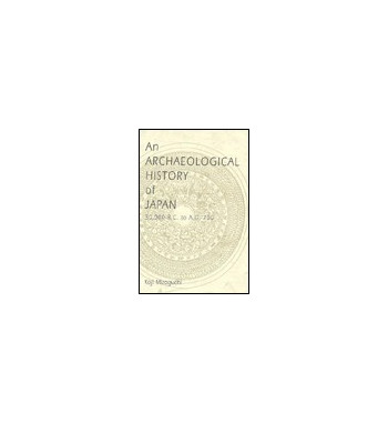 AN ARCHAEOLOGICAL HISTORY OF JAPAN