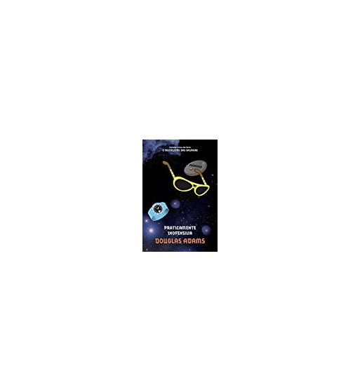 PRATICAMENTE INOFENSIVA : O GUIA DO MOCHILEIRO DAS GALAXIAS - VOLUME 5