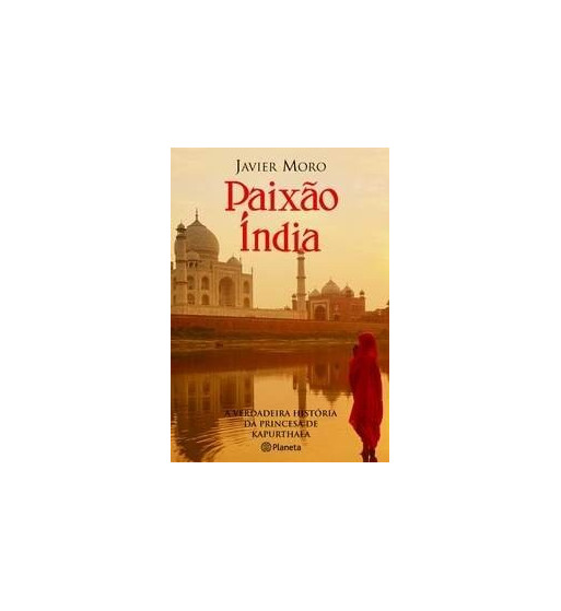 PAIXAO INDIA : A VERDADEIRA HISTORIA DA PRINCESA DE KAPURTHALA