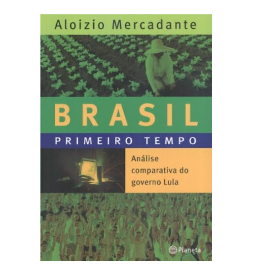 BRASIL PRIMEIRO TEMPO : ANALISE COMPARATIVA DO GOVERNO LULA