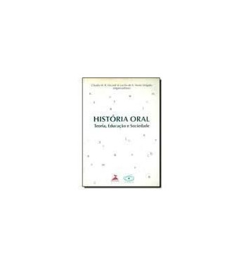 HISTORIA ORAL : TEORIA EDUCACAO E SOCIEDADE