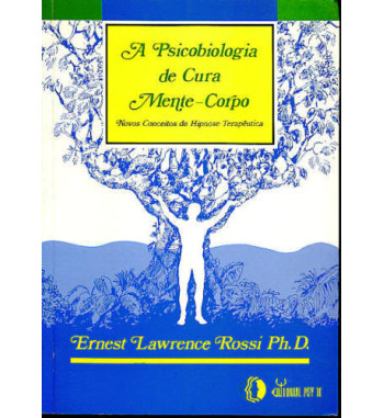 A PSICOBIOLOGIA DA CURA MENTE CORPO : NOVOS CONCEITOS DE HIPNOSE TERAPEUTICA