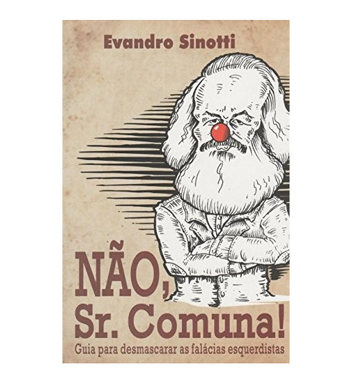 NAO SR COMUNA: GUIA PARA DESMASCARAR AS FALACIAS ESQUERDISTAS