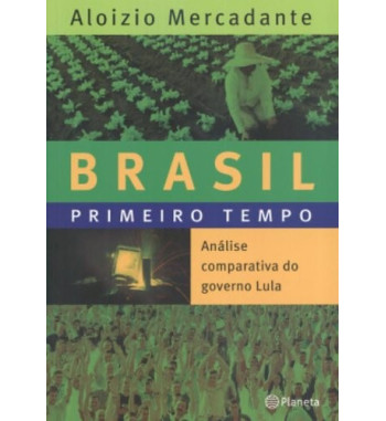 BRASIL PRIMEIRO TEMPO : ANALISE COMPARATIVA DO GOVERNO LULA