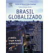 BRASIL GLOBALIZADO : O BRASIL EM UM MUNDO SURPREENDENTE