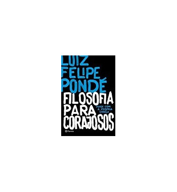 FILOSOFIA PARA CORAJOSOS : PENSE COM A PROPRIA CABECA
