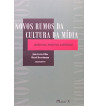 NOVOS RUMOS DA CULTURA DA MIDIA : INDUSTRIAS PRODUTOS AUDIENCIAS