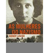 AS MULHERES DO NAZISMO