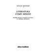 LITERATURA COMO MISSAO : TENSOES SOCIAIS E CRIACAO CULTURAL NA PRIMEIRA REPUBLICA