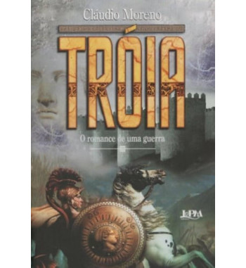 TROIA : O ROMANCE DE UMA GUERRA