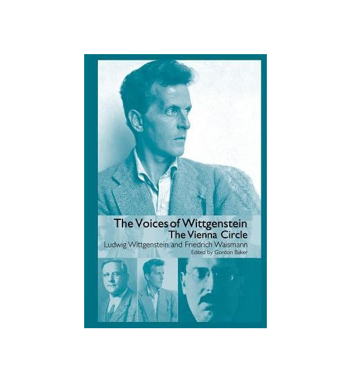 THE VOICES OF WITTGENSTEIN : THE VIENA CIRCLE