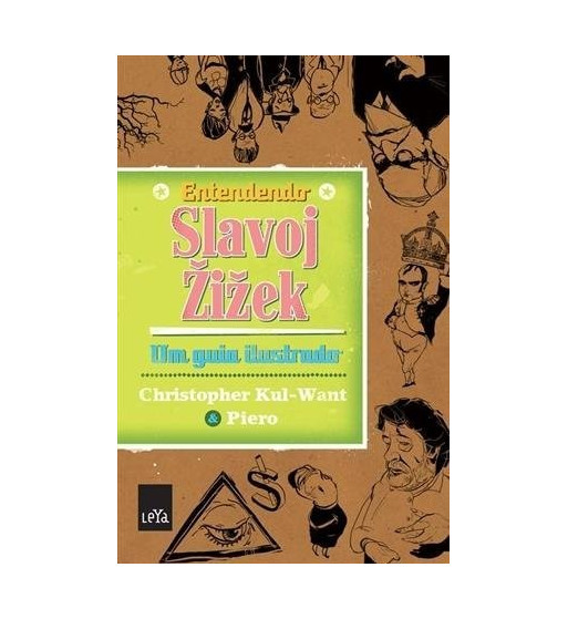 ENTENDENDO SLAVOJ ZIZEK : UM GUIA ILUSTRADO