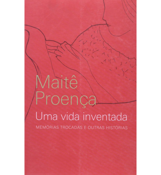 UMA VIDA INVENTADA : MEMORIAS TROCADAS E OUTRAS HISTORIAS