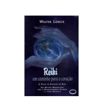 REIKI : UM CAMINHO PARA O CORACAO