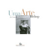 UMA ARTE : AS CARTAS DE ELIZABETH BISHOP