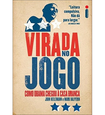 VIRADA NO JOGO : COMO OBAMA CHEGOU A CASA BRANCA