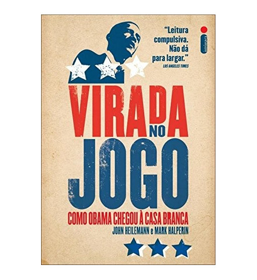 VIRADA NO JOGO : COMO OBAMA CHEGOU A CASA BRANCA