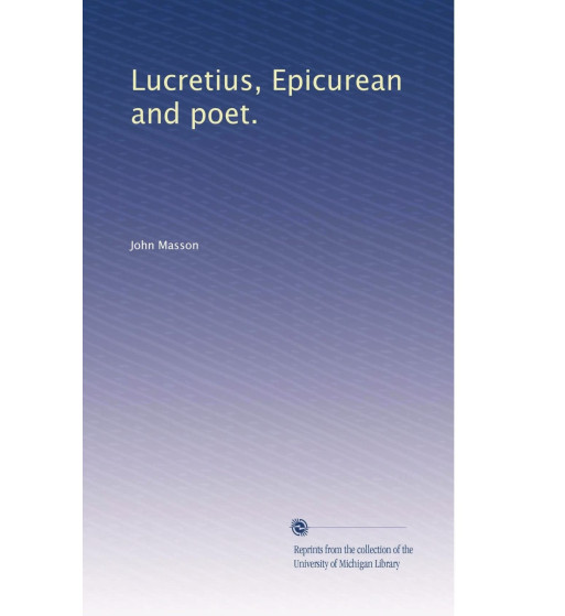 LUCRETIUS EPICUREAN AND POET