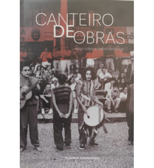 CANTEIRO DE OBRAS : NOTAS SOBRE O TEATRO CANDANGO