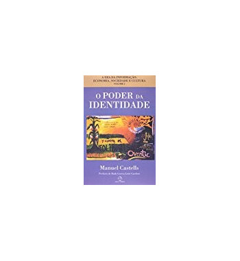 O PODER DA IDENTIDADE : A ERA DA INFORMACAO ECONOMIA SOCIEDADE E CULTURA - VOLUME 2