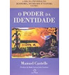O PODER DA IDENTIDADE : A ERA DA INFORMACAO ECONOMIA SOCIEDADE E CULTURA - VOLUME 2