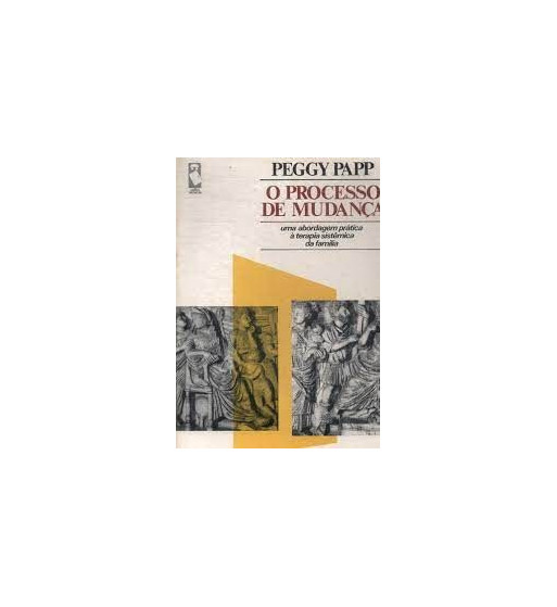 O PROCESSO DE MUDANCA : UMA ABORDAGEM PRATICA A TERAPIA SISTEMICA DA FAMILIA
