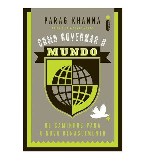 COMO GOVERNAR O MUNDO : OS CAMINHOS PARA O NOVO RENASCIMENTO