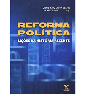 REFORMA POLITICA : LICOES DA HISTORIA RECENTE