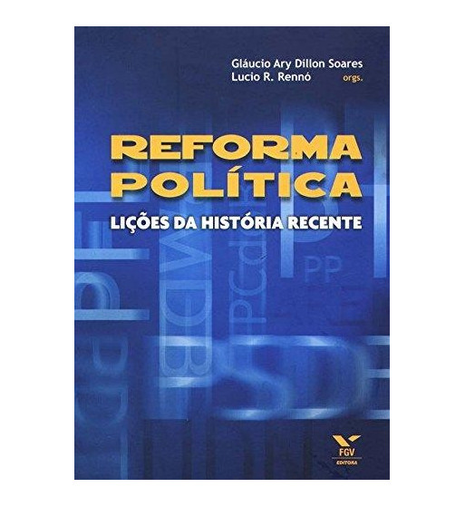 REFORMA POLITICA : LICOES DA HISTORIA RECENTE