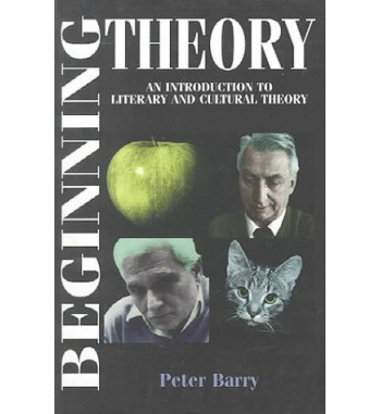 BEGINNING THEORY : AN INTRODUCTION TO LITERARY AND CULTURAL THEORY