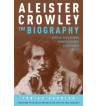 ALEISTER CROWLEY - THE BIOGRAPHY