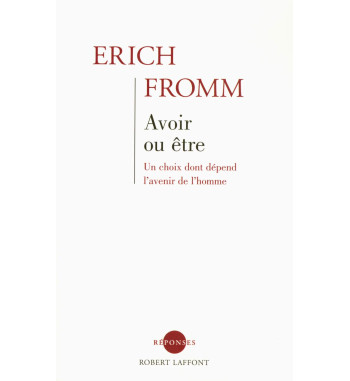 AVOIR OU ETRE : UN CHOIX DONT DEPEND LAVENIR DE LHOMME