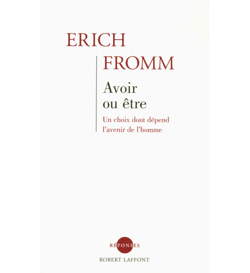 AVOIR OU ETRE : UN CHOIX DONT DEPEND LAVENIR DE LHOMME