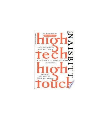 HIGH TECH HIGH TOUCH : A TECNOLOGIA E A NOSSA BUSCA POR SIGNIFICADO