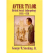 AFTER TYLOR : BRITISH SOCIAL ANTRHOPOLOGY 1888 1951