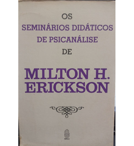 OS SEMINARIOS DIDATICOS DE PSICANALISE DE MILTON H ERICKSON
