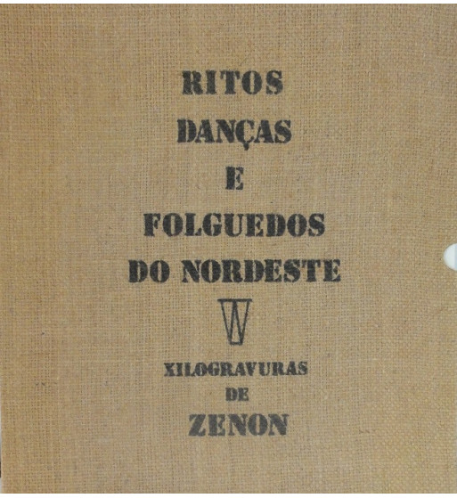 RITOS DANCAS E FOLGUEDOS DO NORDESTE : XILOGRAVURAS DE ZENON
