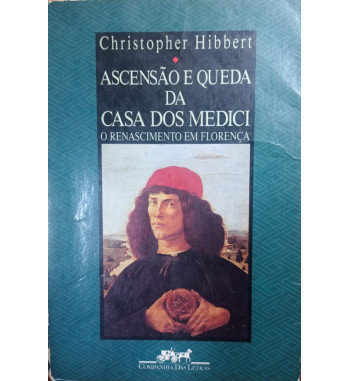 ASCENSAO E QUEDA DA CASA DOS MEDICI